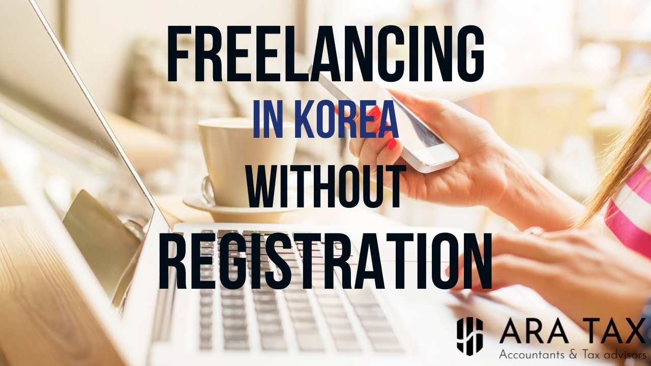 Working As A Freelancer in Korea without Registration? | Freelancers vs Registered Businesses