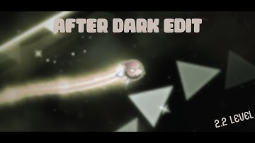 After Dark Edit in GD | Geometry Dash 2.2