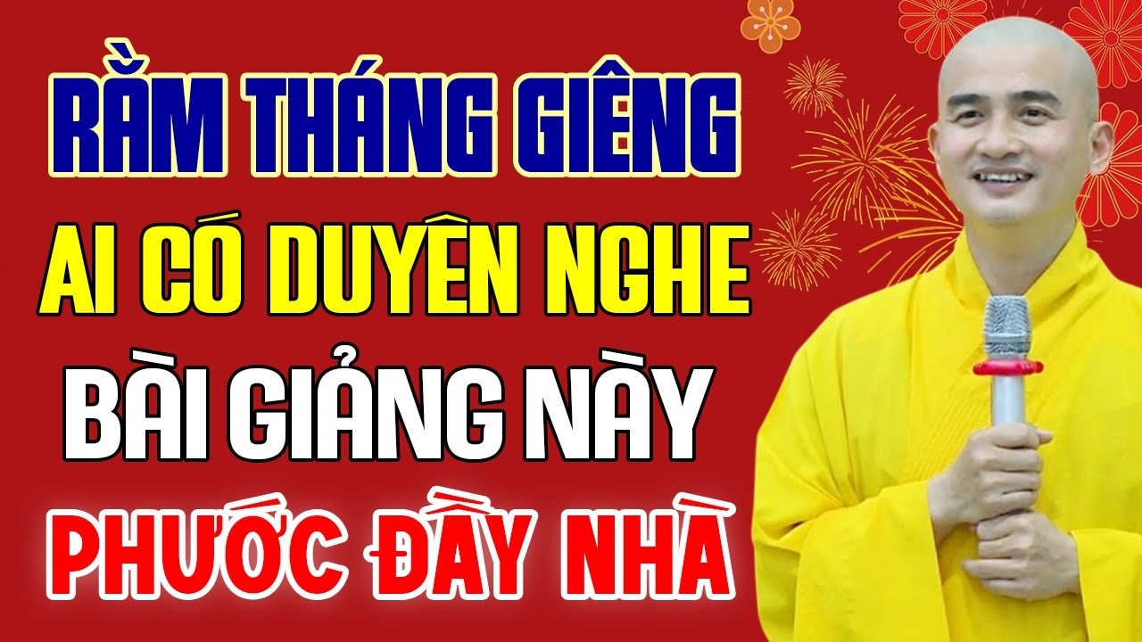 Người Có Phước Rất Lớn, Rằm Tháng Giêng Xuân BÍnh Ngọ 2026, Nghe Được Bài Giảng Này
