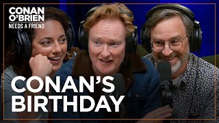 Conan Wishes Sona \& Matt Forgot About His Birthday | Conan O'Brien Needs A Friend