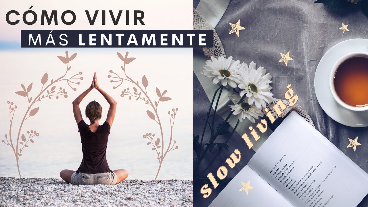 VIVIR CON MÁS CALMA 🙏🏼 Cómo llevar una vida lenta