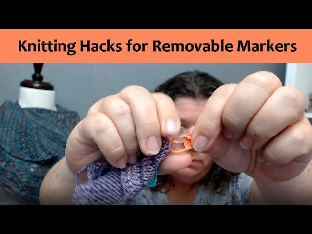 Knitting Hacks Using Removable Stitch Markers 