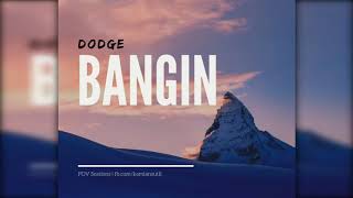 Video thumbnail of "Bangin - Dodge (acoustic | audio only)"