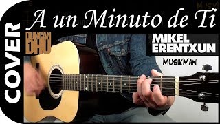 A UN MINUTO DE TI 🕙 - Mikel Erentxun / GUITARRA / MusikMan N°080 chords