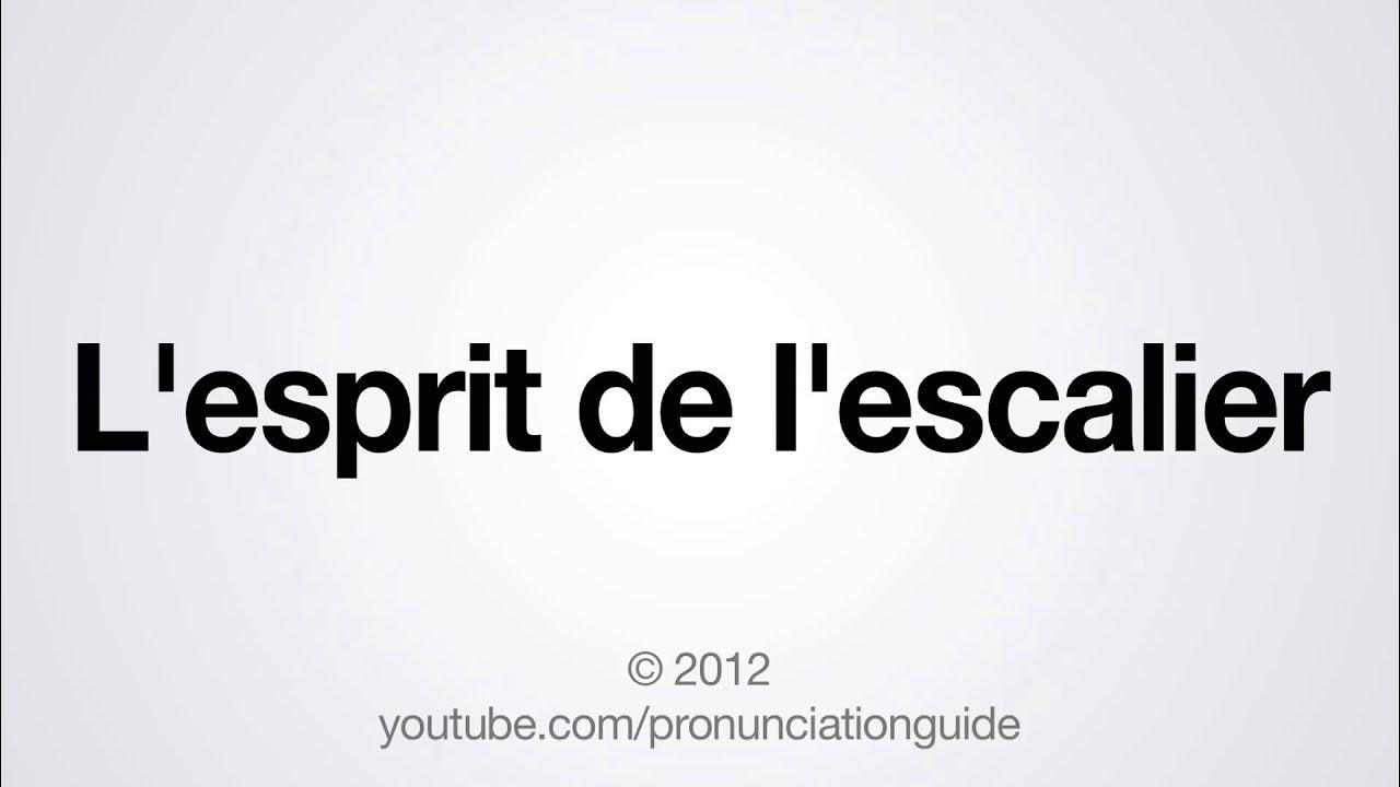 How to Pronounce L'esprit de l'escalier YouTube