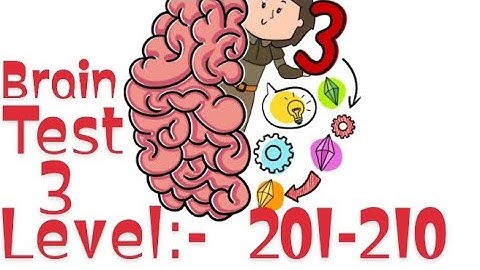 Brain Test 3 Level 201,202,203,204,205,206,207,208, 209,210|| All levels with answers