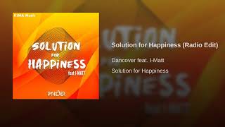 Dancover feat. I-MATT - Solution For Happiness (Radio Edit)
