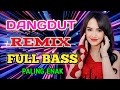 DANGDUT REMIX FULL BASS..ENAK BANGET DI DENGAR KAPAN SAJA