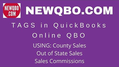 QuickBooks Online  - QuickBooks Tag, Tracking County Sales, Out of State Sales, Sales Commissions