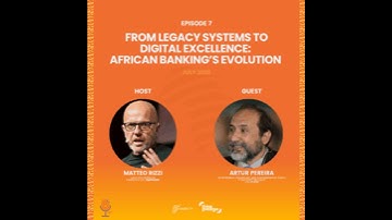 Episode 7: From Legacy Systems to Digital Excellence: African Banking’s Evolution (July 2025)