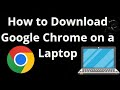How to Download Google Chrome on a Laptop – Complete Guide