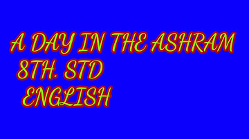 The Day In The Ashram Lesson Explanation by Mrs.Priyadarshini.K