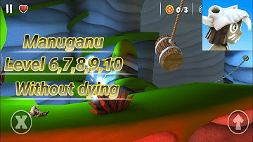 Manuganu, Chapter 1 Start to run, Level 6,7,8,9,10 without dying