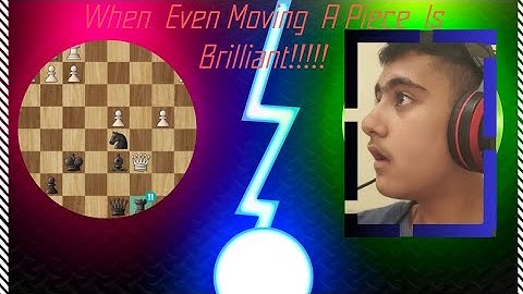A Chess Game When Even Moving A Piece Is Brilliant!!!