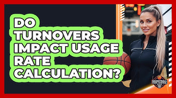Do Turnovers Impact Usage Rate Calculation?