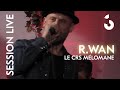 R Wan Le CRS Mélomane SESSION LIVE mp3