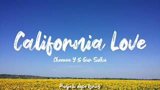 CALIFORNIA LOVE (lyrics) Cheema Y | Gur Sidhu | New Punjabi Song 2023