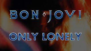 Bon Jovi - Only Loney (Lyrics) - Official Remaster Resimi