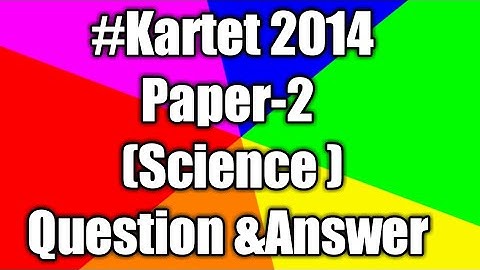 2014 Kartet Paper-2 ||Science|| Question&Answers