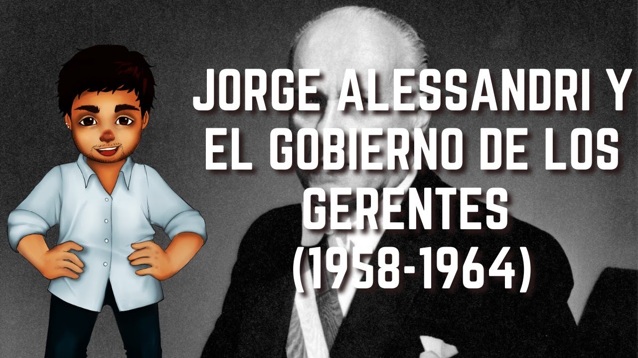 Jorge Alessandri y El gobierno de los Gerentes (1958-1964) | Historia de Chile #52