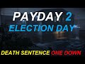 PAYDAY 2 Election Day Solo Stealth (Death Sentence/One Down)