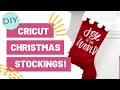DIY CRICUT CHRISTMAS STOCKINGS!