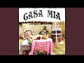 CASA MIA CASA MIA