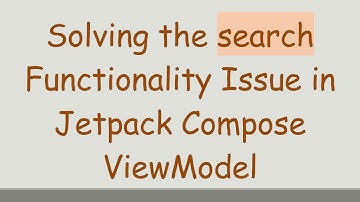 Solving the search Functionality Issue in Jetpack Compose ViewModel