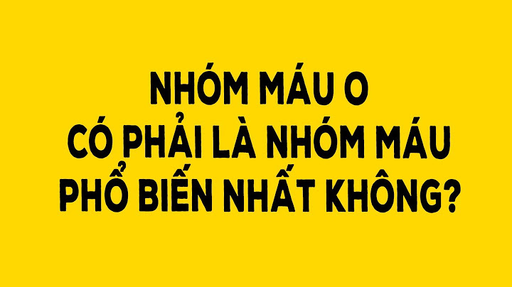 Nhóm máu nào phổ biến nhất ở việt nam năm 2024