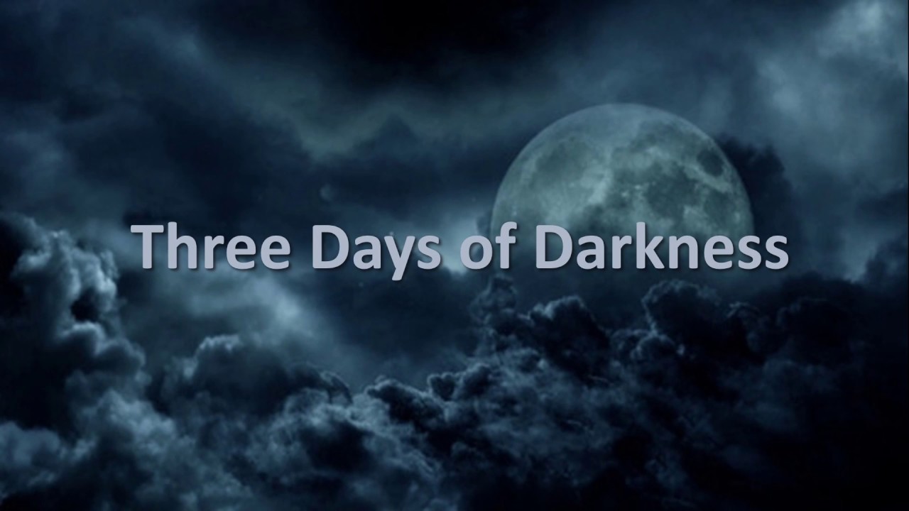 Three Days of Darkness (Part 3A) YouTube