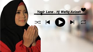 Yasir Lana - Hj Wafiq Azizah