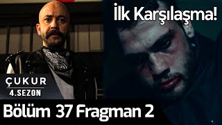 Çukur 4.Sezon 37.Bölüm 2.Fragman - İlk Karşılaşma!
