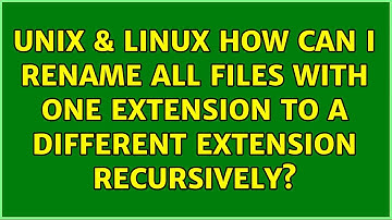 Unix & Linux: How can I rename all files with one extension to a different extension recursively?
