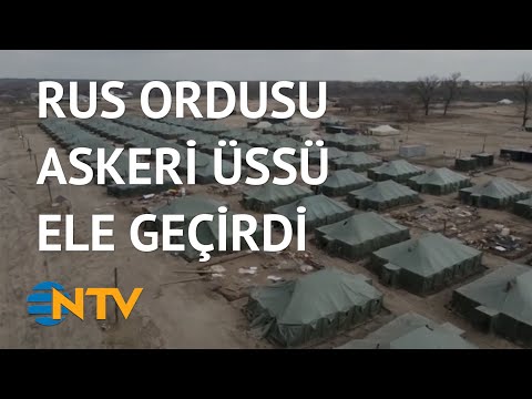 @NTV Rusya Herson’da ele geçirdiği üssün görüntülerini paylaştı