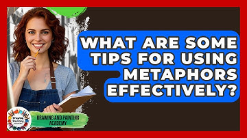What Are Some Tips For Using Metaphors Effectively? - Drawing and Painting Academy