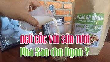 Cách pha ngũ cốc với sữa tươi không đường | Ngũ cốc giảm cân | Ngũ Cốc An Khang