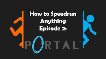 How to Speedrun Anything: Portal (Glitchless)