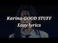 Karina GOOD STUFF Easy Lyrics