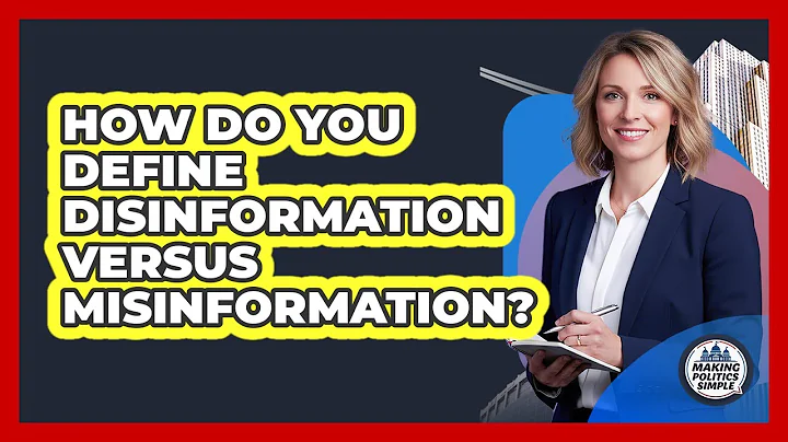How Do You Define Disinformation Versus Misinformation? - Making Politics Simple
