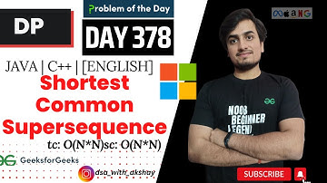 D-378 I Shortest common super sequence |GFG POTD| GeeksForGeeks Problem Of the Day