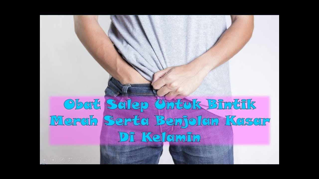 Obat Salep Untuk Bintik Merah Serta Benjolan Kasar Di Kelamin Youtube