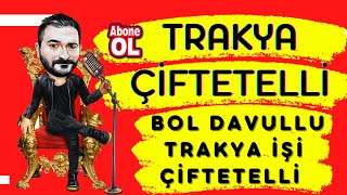 Trakya Çiftetelli 2022 ( Trakya Düğünlerine Özel ) Bol Davullu Trakya işi Çiftetelli