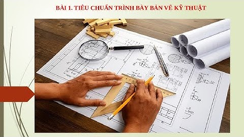 Giáo án PowerPoint Bài 1: Tiêu chuẩn trình bày bản vẽ kĩ thuật | GA điện tử | Công nghệ 8 Chân trời