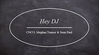 Hey DJ lyrics - by CNCO, Meghan Trainor & Sean Paul Hey DJ lyrics - by CNCO, Meghan Trainor & Sean Paul
