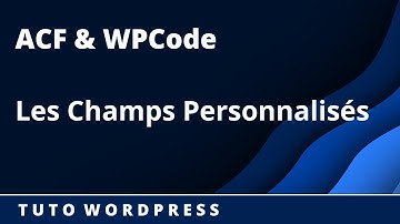 Comment utiliser les champs personnalisés avec ACF & WPCode