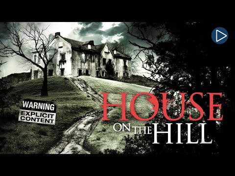 HOUSE ON THE HILL 🎬 Full Exclusive Thriller Horror Movie Premiere 🎬 English HD 2023