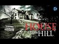 House on the hill  full exclusive thriller horror movie premiere  english 2023
