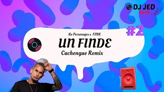 UN FINDE REMIX - Ke Personajes, FMK, DJ JED | CROSSOVER #2 | LO NUEVO 2023