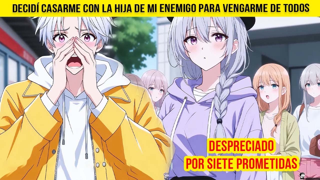 Despreciado Por Siete PROMETIDAS, Decidí Casarme Con La Hija De Mi ENEMIGO Para Vengarme De Todos