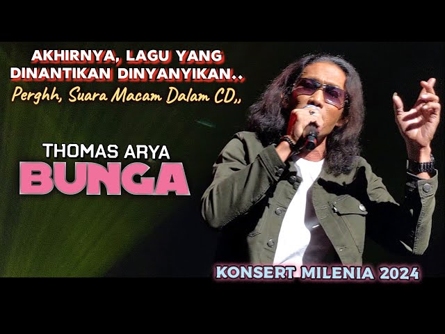 🔥AkhirNya, Lagu Yg Di NAnti2 Kan Dinyanyikan Juga❗BUNGA - THOMAS ARYA 🔴Live KONSERT MILENIA 2024. class=